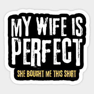 My Wife is Perfect She Bought Me This Shirt Sticker